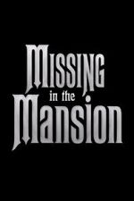 Watch Missing in the Mansion (Short 2012) 123movies