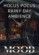 Watch Hocus Pocus Rainy Day Ambience: Mood- Relax, Meditate, Escape 123movies