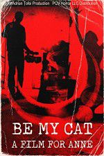 Watch Be My Cat: A Film for Anne 123movies