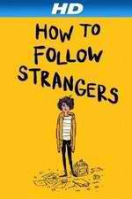 Watch How to Follow Strangers 123movies