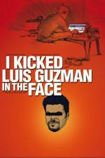 Watch I Kicked Luis Guzman in the Face 123movies