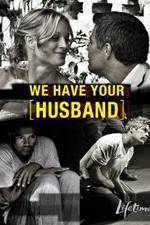 Watch We Have Your Husband 123movies