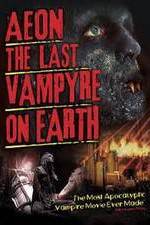 Watch Aeon: The Last Vampyre on Earth 123movies