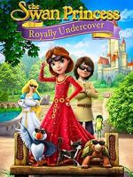 Watch The Swan Princess: Royally Undercover 123movies