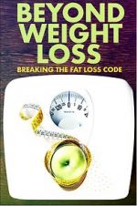 Watch Beyond Weight Loss: Breaking the Fat Loss Code 123movies