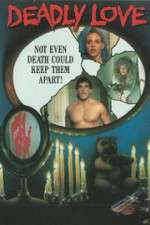 Watch Deadly Love 123movies