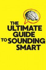 Watch The Ultimate Guide to Sounding Smart 123movies