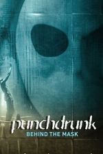 Watch Punchdrunk: Behind the Mask 123movies