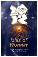 Watch London 2012 Olympic Opening Ceremony: Isles of Wonder (TV Special 2012) 123movies