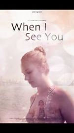 Watch When I See You (Short 2018) 123movies