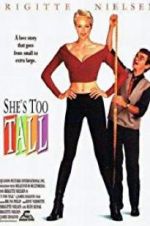 Watch She\'s Too Tall 123movies