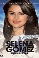 Watch Selena Gomez: Teen Superstar - Unauthorized Documentary 123movies