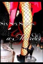 Watch Six Sex Scenes and a Murder 123movies