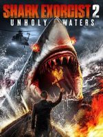 Watch Shark Exorcist 2: Unholy Waters 123movies