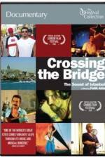 Watch Crossing the Bridge The Sound of Istanbul 123movies