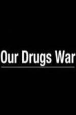 Watch Our Drugs War 123movies
