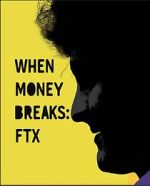 Watch When Money Breaks: FTX 123movies