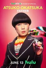 Watch Atsuko Okatsuka: Father 123movies