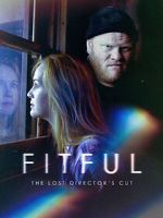 Watch Fitful: The Lost Director\'s Cut 123movies