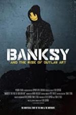 Watch Banksy and the Rise of Outlaw Art 123movies