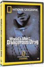Watch National Geographic The World's Most Dangerous Drug 123movies