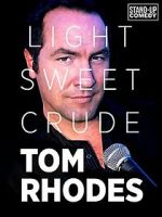 Watch Tom Rhodes: Light, Sweet, Crude 123movies