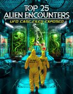 Watch Top 25 Alien Encounters: UFO Case Files Exposed 123movies