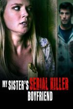 Watch My Sister\'s Serial Killer Boyfriend 123movies