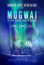 Watch Mogwai: If the Stars Had a Sound 123movies