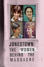 Watch Jonestown: The Women Behind the Massacre 123movies