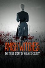 Watch Amish Witches: The True Story of Holmes County 123movies