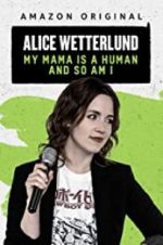 Watch Alice Wetterlund: My Mama Is a Human and So Am I 123movies