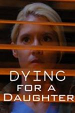 Watch Dying for A Daughter 123movies