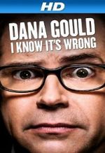 Watch Dana Gould: I Know It\'s Wrong 123movies