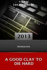 Watch A Good Clay to Die Hard 123movies