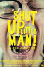 Watch Shut Up Little Man An Audio Misadventure 123movies