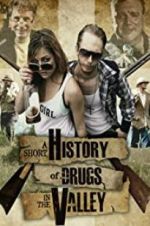 Watch A Short History of Drugs in the Valley 123movies