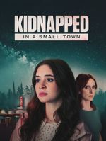 Watch Kidnapped in a Small Town 123movies
