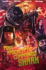 Watch Post Apocalyptic Commando Shark 123movies