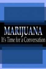 Watch Marijuana: It?s Time for a Conversation 123movies