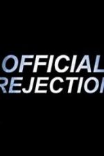 Watch Official Rejection 123movies