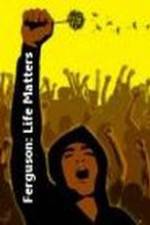 Watch Ferguson: Life Matters 123movies