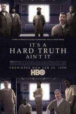 Watch It\'s a Hard Truth Ain\'t It 123movies