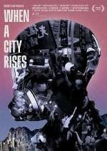 Watch When A City Rises 123movies