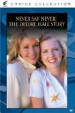 Watch Never Say Never The Deidre Hall Story 123movies