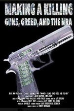 Watch Making a Killing: Guns, Greed, and the NRA 123movies