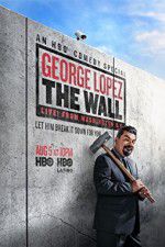 Watch George Lopez: The Wall Live from Washington DC 123movies
