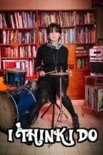 Watch I Think I Do 123movies