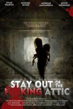 Watch Stay Out of the F**king Attic 123movies