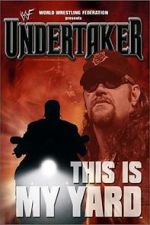 Watch WWE: Undertaker - This Is My Yard 123movies